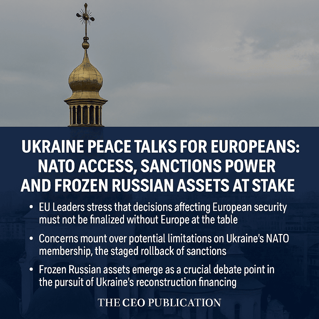 Ukraine Peace Talks for Europeans: NATO Access, Sanctions Power and Frozen Russian Assets