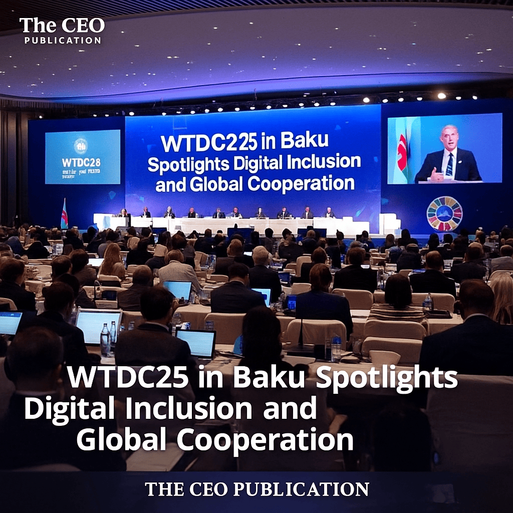 WTDC25 in Baku Spotlights Digital Inclusion and Global Cooperation